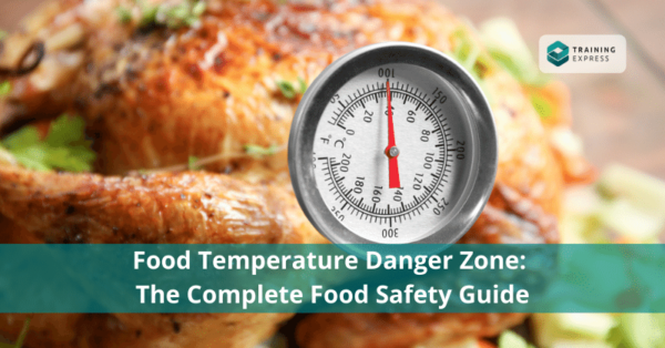 Food Temperature Danger Zone The Complete Food Safety Guide Training