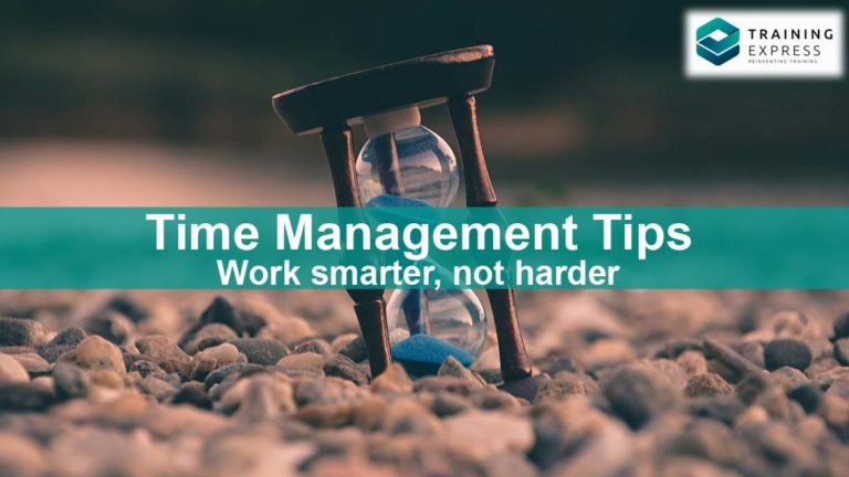 Time Management Tips – Work Smarter Not Harder – Training Express