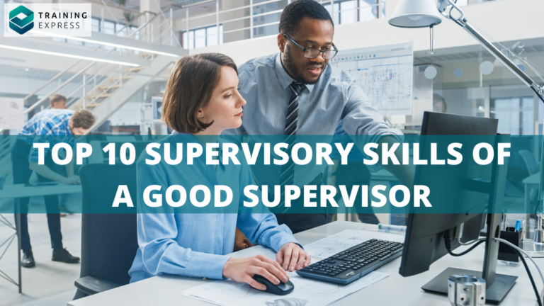 Top 10 Supervisory Skills Of A Good Supervisor 768x432 