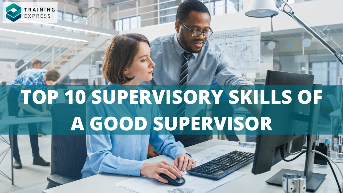 Top 10 Supervisory Skills of a Good Supervisor – Training Express