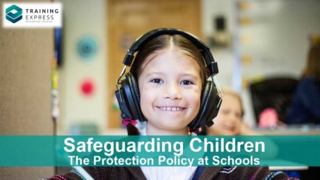 Safeguarding Children – Children Protection Policy UK– Training Express