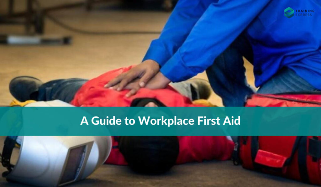 A Guide to Workplace First Aid training - Training Express