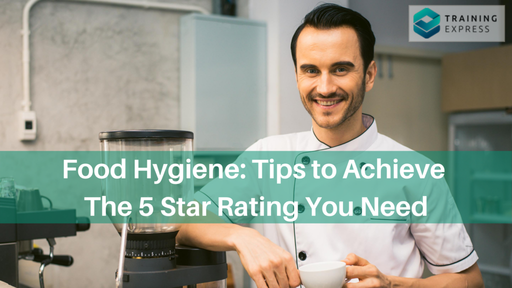 food-hygiene-tips-to-achieve-the-5-star-rating-you-need