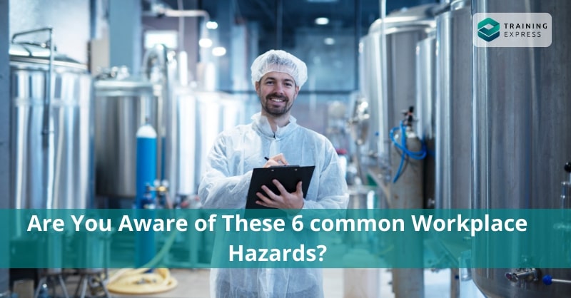 Are You Aware of These 6 common Workplace Hazards