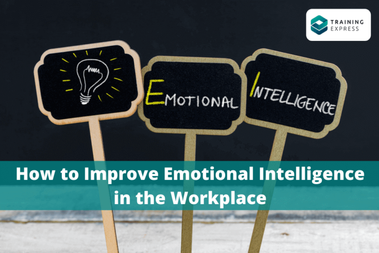 How To Improve Emotional Intelligence In The Workplace – Training Express