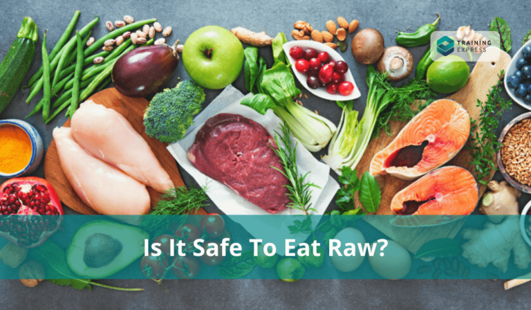 Is it Safe to Eat Raw – Training Express