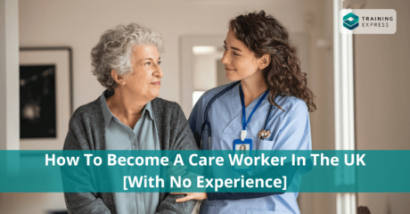 How to become a care worker in the UK with no experience in 2023