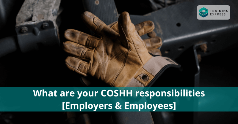 What are your COSHH responsibilities [Employers & Employees]