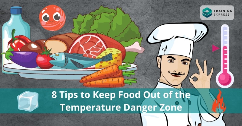 8 Tips to Keep Food Out of the Temperature Danger Zone