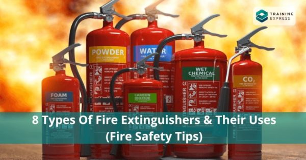 8 Types Of Fire Extinguishers & Their Uses (Fire Safety Tips)