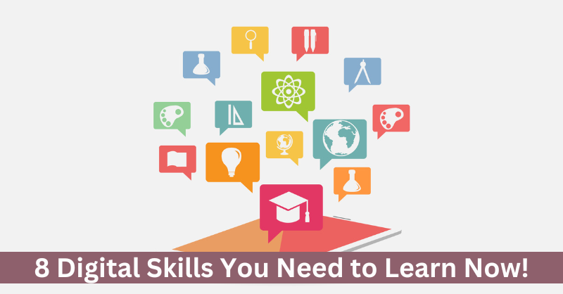 8 Digital Skills You Need to Learn Now!