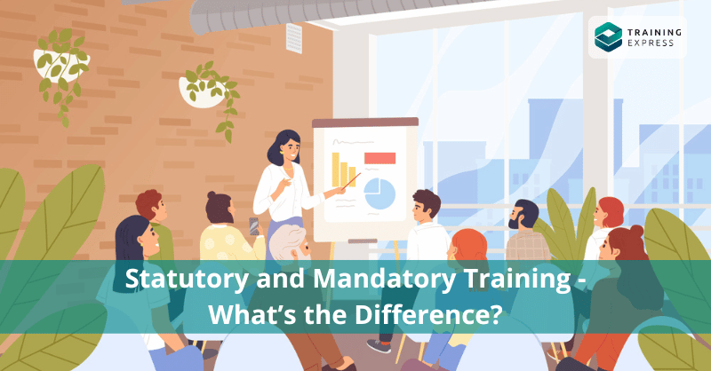 Statutory and Mandatory Training - What’s the Difference?