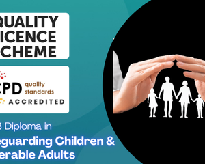 Diploma in Safeguarding Children & Vulnerable Adults Level 3