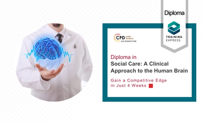 Diploma in Social Care: A Clinical Approach to the Human Brain
