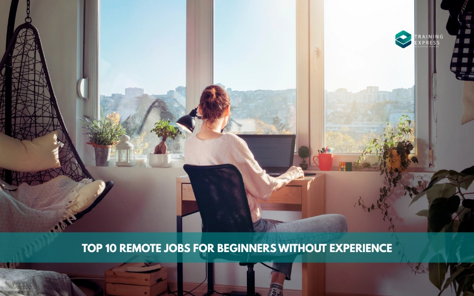 Top 10 Remote Jobs for Beginners Without Experience