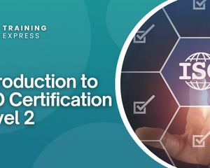 An Introduction to ISO Certification Training Level 2