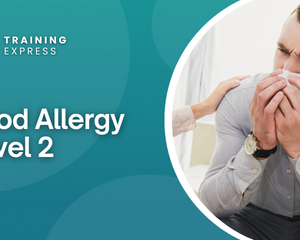 Food Allergy Awareness Training - Level 2