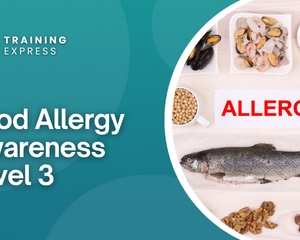 Food Allergy Awareness Training - Level 3