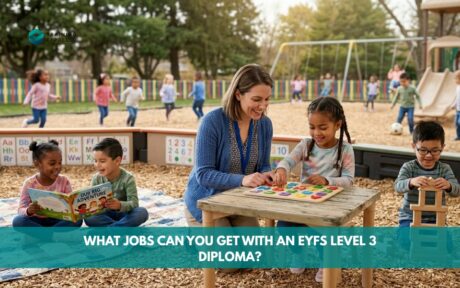 What Jobs Can You Get with an EYFS Level 3 Diploma?