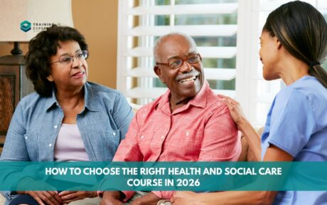 How to Choose the Right Health and Social Care Course in 2026