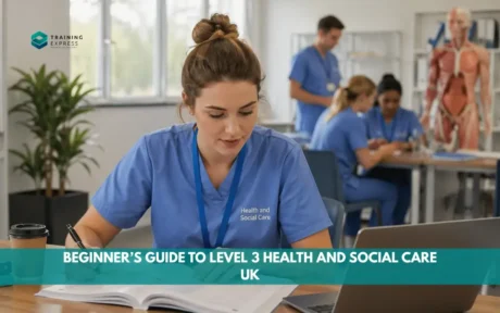 Beginner’s Guide to Level 3 Health and Social Care UK