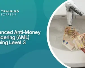 Advanced Anti-Money Laundering (AML) Training - Level 3