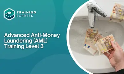 Advanced Anti-Money Laundering (AML) Training - Level 3