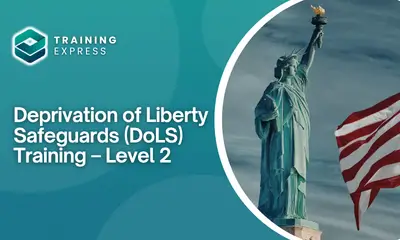 Deprivation of Liberty Safeguards (DoLS) Training – Level 2