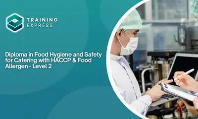 Diploma in Food Hygiene and Safety for Catering with HACCP & Food Allergen - Level 2