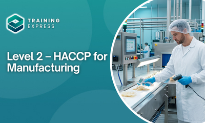Level 2 – HACCP for Manufacturing