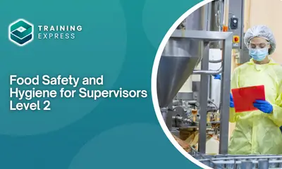 Food Safety and Hygiene for Supervisors Level 2