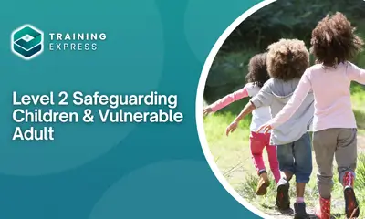 Level 2 Safeguarding Children & Vulnerable Adult