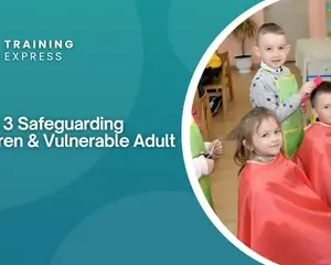 Level 3 Safeguarding Children & Vulnerable Adult