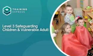 Level 3 Safeguarding Children & Vulnerable Adult
