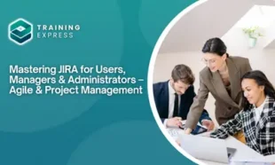 Mastering JIRA for Users, Managers & Administrators – Agile & Project Management