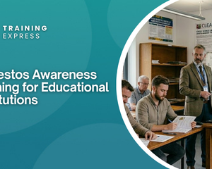 Asbestos Awareness Training for Educational Institutions