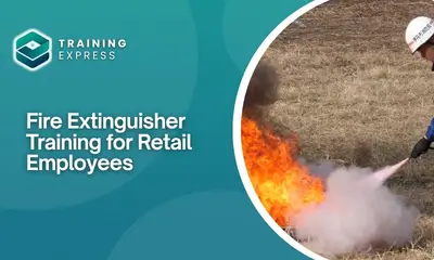Fire Extinguisher Training for Retail Employees