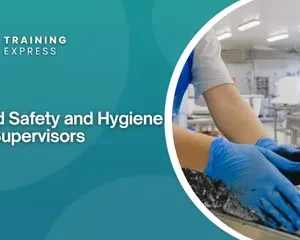 Food Safety and Hygiene for Supervisors
