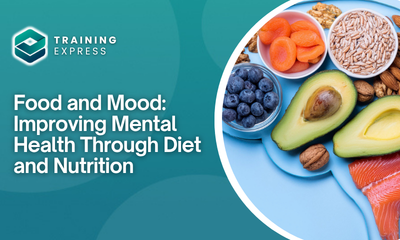 Food and Mood: Improving Mental Health Through Diet and Nutrition