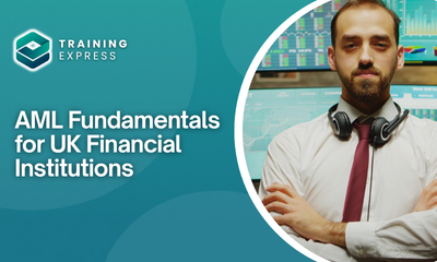 AML Fundamentals for UK Financial Institutions