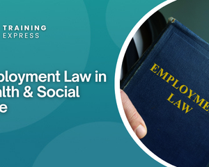 Employment Law in Health & Social Care