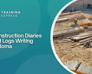 Construction Diaries and Logs Writing Diploma