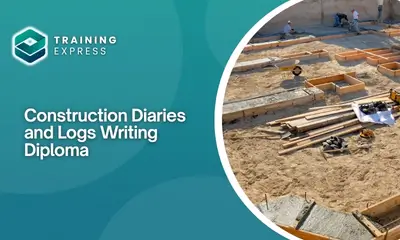 Construction Diaries and Logs Writing Diploma