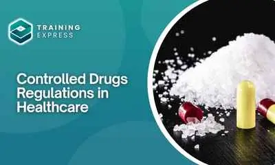 Controlled Drugs Regulations in Healthcare