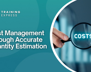 Cost Management Through Accurate Quantity Estimation