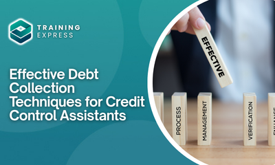 Effective Debt Collection Techniques for Credit Control Assistants