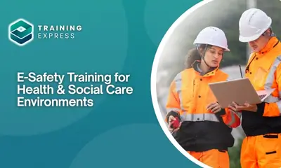 E-Safety Training for Health & Social Care Environments