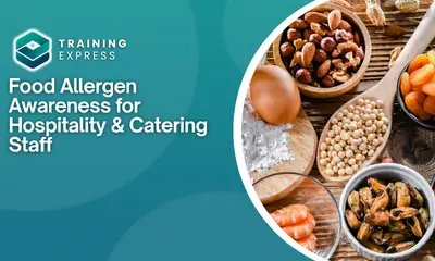 Food Allergen Awareness for Hospitality & Catering Staff