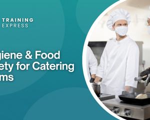 Hygiene & Food Safety for Catering Teams