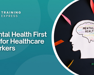Mental Health First Aid for Healthcare Workers